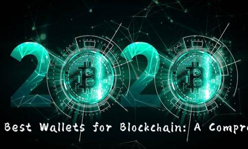 What Are the Best Wallets for Blockchain: A Comprehensive Guide