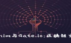 深入探讨Tokenim与Gate.io：区